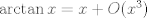 TEX: $\arctan x=x+O(x^3)$