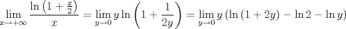 TEX: $$<br />\mathop {\lim }\limits_{x \to  + \infty } \frac{{\ln \left( {1 + \frac{x}<br />{2}} \right)}}<br />{x} = \mathop {\lim }\limits_{y \to 0} y\ln \left( {1 + \frac{1}<br />{{2y}}} \right) = \mathop {\lim }\limits_{y \to 0} y\left( {\ln \left( {1 + 2y} \right) - \ln 2 - \ln y} \right)<br />$$