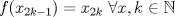 TEX: $f(x_{2k-1})=x_{2k} \ \forall x,k \in \mathbb{N}$