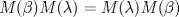 TEX: $M(\beta)M(\lambda)=M(\lambda)M(\beta)$