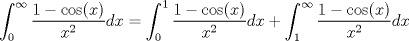 TEX: $$\int_{0}^{\infty}\frac{1-\cos(x)}{x^{2}}dx=\int_{0}^{1}\frac{1-\cos(x)}{x^{2}}dx+\int_{1}^{\infty}\frac{1-\cos(x)}{x^{2}}dx$$