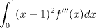 TEX: $\displaystyle \int^1_0 (x-1)^2f'''(x)dx$