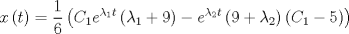 TEX: $$x\left( t \right) =\frac { 1 }{ 6 } \left( { C }_{ 1 }{ e }^{ { \lambda  }_{ 1 }t }\left( { \lambda  }_{ 1 }+9 \right) -{ e }^{ { \lambda  }_{ 2 }t }\left( 9+{ \lambda  }_{ 2 } \right) \left( { C }_{ 1 }-5 \right)  \right)  $$