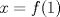 TEX: $x=f(1)$