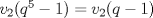 TEX: $v_2(q^5-1)=v_2(q-1)$