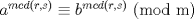 TEX: $a^{mcd(r,s)}\equiv b^{mcd(r,s)}$ (mod m)