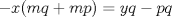 TEX: \( \displaystyle -x(mq+mp)=yq-pq \)