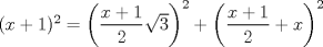 TEX: $(x+1)^2=\left (\dfrac{x+1}{2}\sqrt{3}  \right )^2+\left (\dfrac{x+1}{2}+x  \right )^2$