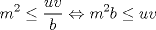 TEX: \[m^2\leq \frac{uv}{b}\Leftrightarrow m^2b\leq uv\]