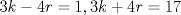 TEX: \( 3k-4r=1, 3k+4r=17 \)