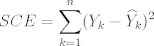 TEX: $$SCE=\sum_{k=1}^n (Y_k-\widehat{Y}_k)^2$$