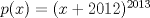 TEX: $p(x) = (x + 2012)^{2013}$