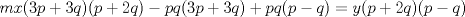 TEX: \( \displaystyle mx(3p+3q)(p+2q)-pq(3p+3q)+pq(p-q)=y(p+2q)(p-q) \)