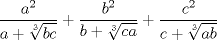 TEX: \( \displaystyle \frac{a^2}{a+\sqrt[3]{bc}}+\frac{b^2}{b+\sqrt[3]{ca}}+\frac{c^2}{c+\sqrt[3]{ab}} \)