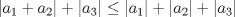 TEX: $|a_{1}+a_{2}|+|a_{3}| \leq |a_{1}|+|a_{2}|+|a_{3}|$