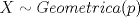 TEX: $X \sim Geometrica(p)$