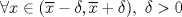 TEX: $\forall x\in (\overline{x}-\delta,\overline{x}+\delta),\ \delta>0$