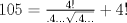 TEX: $105=\frac{4!}{.4...\sqrt{.4...}}+4!$