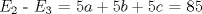 TEX: $E_{2}$ - $E_{3}$ = $5a+5b+5c$ = 85