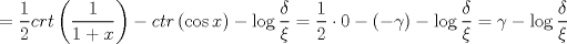 TEX: $$<br /> = \frac{1}<br />{2}crt\left( {\frac{1}<br />{{1 + x}}} \right) - ctr\left( {\cos x} \right) - \log \frac{\delta }<br />{\xi } = \frac{1}<br />{2} \cdot 0 - \left( { - \gamma } \right) - \log \frac{\delta }<br />{\xi } = \gamma  - \log \frac{\delta }<br />{\xi }<br />$$