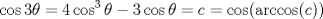 TEX: $$\cos 3\theta =4\cos^3 \theta - 3\cos \theta=c=\cos(\arccos©)$$