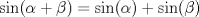 TEX: $\sin(\alpha+\beta)=\sin(\alpha)+\sin(\beta)$