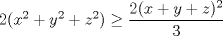 TEX: $2(x^{2}+y^{2}+z^{2})\geq \dfrac{2(x+y+z)^{2}}{3}$