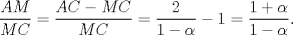 TEX: $\dfrac{AM}{MC}=\dfrac{AC-MC}{MC}=\dfrac{2}{1-\alpha}-1=\dfrac{1+\alpha}{1-\alpha}.$