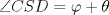 TEX: $\angle CSD=\varphi+\theta$