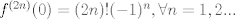 TEX: $f^{(2n)}(0)=(2n)!(-1)^n,\forall n=1,2...$