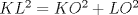 TEX: \( KL^2=KO^2+LO^2 \)