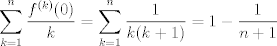 TEX: $$\sum_{k=1}^n\dfrac{f^{(k)}(0)}{k} = \sum_{k=1}^n \dfrac{1}{k(k+1)}=1-\dfrac{1}{n+1}$$