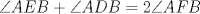 TEX: $\angle{AEB} + \angle{ADB} = 2\angle{AFB}$