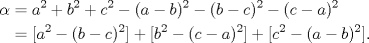 TEX: \begin{equation*}<br />\begin{aligned}<br />\alpha&=a^{2}+b^{2}+c^{2}-(a-b)^{2}-(b-c)^{2}-(c-a)^{2}\hfill\\<br />&=[a^{2}-(b-c)^{2}]+[b^{2}-(c-a)^{2}]+[c^{2}-(a-b)^{2}].<br />\end{aligned}<br />\end{equation*}