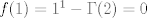 TEX: $f(1)=1^1-\Gamma(2)=0$