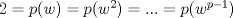 TEX: $2=p(w)=p(w^2)=...=p(w^{p-1})$