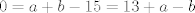 TEX: $$0=a+b-15=13+a-b$$