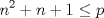 TEX: \[n^{2}+n+1\leq p\]<br />