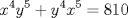 TEX: $$x^{4}y^{5}+y^{4}x^{5}=810$$