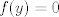 TEX: $f(y)=0$