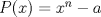 TEX: $P(x)=x^n-a$