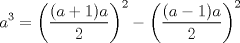 TEX: $$a^{3}=\left( \frac{(a+1)a}{2} \right)^{2}-\left( \frac{(a-1)a}{2} \right)^{2}$$