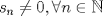 TEX: $s_n\not=0,\forall n\in \mathbb{N}$