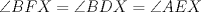 TEX: $\angle{BFX}=\angle{BDX}=\angle{AEX}$