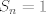 TEX: $S_n=1$