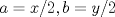 TEX: $a=x/2,b=y/2$ 