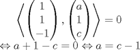 TEX: $ \left \langle \begin{pmatrix}1\\1\\-1\end{pmatrix}, \begin{pmatrix}a\\1\\c\end{pmatrix} \right \rangle=0 \\ \Leftrightarrow a+1-c=0 \Leftrightarrow a=c-1$