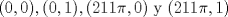 TEX: $(0,0), (0,1), (211 \pi, 0) \mbox{ y } (211 \pi, 1)$