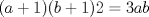 TEX: $(a+1)(b+1)2=3ab$