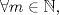 TEX: $\forall m \in \mathbb{N}$,